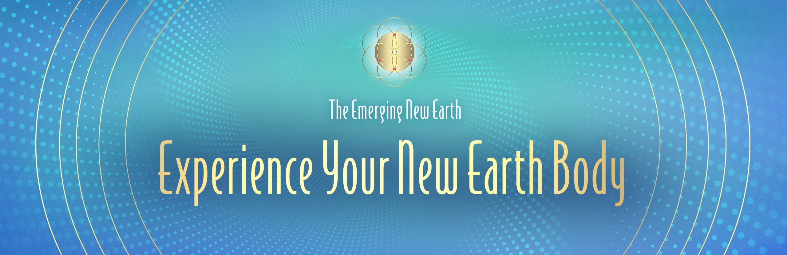 Experiencing Your New Earth Body